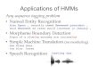Applications of HMMs - Gettysburg Collegemodelai.gettysburg.edu/2017/hmm/hmmslides.pdf · 2016. 11. 22. · Viterbi Algorithm • Complexity? For sequence of length T and HMM with