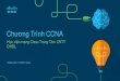 Chương Trình CCNA · CCNA R&S: Scaling Networks Các tính năng Khóa học thứ hai của chương trình CCNA mô tả về kiến trúc, thành phần, và hoạt động