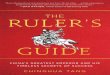 The Rulerâ€™s Guide: Chinaâ€™s Greatest Emperor and His Timeless Secrets of Success