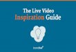 Page 1 The Live Video Inspiration Guide O) V- Oroncive Page 2 Thanks for downloading the Live