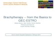 Brachytherapy -- from the Basics to GEC-ESTRO Small SLIDES...prescription dose (V100) as well as minimum dose to 100% (D100) and 90% (D90) of the target volume There were no differences