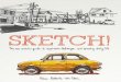 Sketch! The Non-Artist's Guide to Inspiration, Technique, and Drawing Daily Life