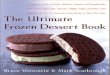 The Ultimate Frozen Dessert Book: A Complete Guide to Gelato, Sherbert, Granita, and Semmifreddo, Plus Frozen Cakes, Pies, Mousses, Chiffon Cakes, and ... of Ways to Customize Every