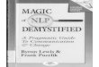 Magic of NLP Demystified: A Pragmatic Guide to Communication & Change (Positive Change Guides)