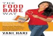 The Food Babe Way Break Free from the Hidden Toxins in Your Food - Vani Hari
