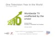 One Television Year in the World Worldwide TV unaffected by the