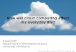 How will cloud computing affect my everyday life?