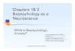 Chapters 1& 2 Biopsychology as a Neuroscience