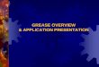 GREASE OVERVIEW & APPLICATION PRESENTATION