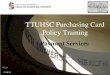 TTUHSC Purchasing Card Policy Training