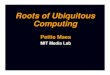 Roots of Ubiquitous Computing - MIT - Massachusetts Institute of