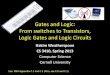 Gates and Logic: From switches to Transistors, Logic Gates and