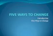 5 WAYS TO CHANGE