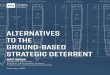 ALTERNATIVES TO THE GROUND-BASED STRATEGIC ......7 Alternatives to the Ground-Based Strategic Deterrent systems—such as strategic bombers and submarines—that are immediately relevant