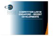 COMPETITION LAW IN SINGAPORE â€“ RECENT DEVELOPMENTS