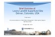 Brief Overview of: Lowry Landfill Superfund Site Denver, Colorado… · 2019. 6. 5. · 3 The Problem “Codisposal” of 138 million gallons of liquid industrial waste and solid