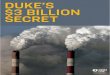DUKE’S $3 BILLION SECRET - Sierra Club...DUKE’S 3 BILLIO SECRET 5 country in hospital admissions, heart attacks, and mortality from coal pollution. Each year, coal pollution results