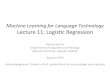 MachineLearningfor Language(Technology( Lecture11:! Logisc ...santini.se/teaching/ml/2014/Lecture11_logistic_regression.pdf · Aside: Logistic Regression = Entropy Well known equivalence