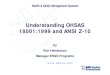 Understanding OHSAS 18001:1999 and ANSI Z-10 - JMCPRL · 2009. 12. 22. · OHSAS 18000 SERIES CONTRACTUAL •OHSAS 18001:1999 Occupational Health and Safety Management Systems Specification