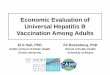 Economic Evaluation of Universal Hepatitis B Vaccination ......Methods: Study Question Evaluate the cost-effectiveness of a universal hepatitis B vaccination recommendation of all
