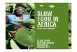 SLOW FOOD IN AFRICA · 2017. 11. 15. · y story with Slow Food began in 2010 when I supported the application of two small-scale producers, working to safeguard biodiversity in their