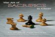 The Art of Sacrifice · 2021. 2. 8. · player has brought off combinations and sacrifices; the perception of such possi-bilities forms a part of sound play as much as the knowledge