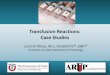 Transfusion Reactions: Case Studies · 2017. 9. 21. · 1. Discuss the risks and adverse events associated with the transfusion of various blood products. 2. Compare and contrast