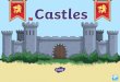 What Is a Castle? · 2021. 1. 29. · What Is a Castle? Castles are a type of home. The people who lived in castles were usually kings, queens or lords and their families. There would