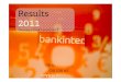 Results 2011 - Bankinter · 2012. 1. 19. · Bankinter presents its financial statements following format and criteria stated by Circular of Banco de España 4/04. Bankinter cautions