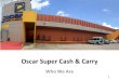 Oscar Super Cash & Carry · 2019. 3. 11. · • In 2012, Grocery Exporters is incorporated and export sales are reorganized. • In 2013, the 1st Food and Trade Show is conducted