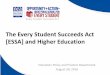 The Every Student Succeeds Act [ESSA] and Higher Education · 2017. 7. 27. · agreements between secondary and post-secondary institutions (as well as between different post-secondary