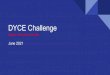DYCE Challenge · 2021. 6. 4. · Stage-6 : Scale –up & O&M of the DYCE solution Following the MVP rollout, a detailed Request for Proposal (RFP) will be floated by the Digi Yatra