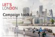 Campaign toolkit - London and Partners...Campaign toolkit London Tourism Recovery Campaign Important: Imagery within this toolkit is for illustrative purposes only, not to be adapted