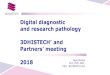 Digital diagnostic and research pathology...2019/10/03  · Digital diagnostic and research pathology 3DHISTECH’ and Partners’ meeting 2018 Pathological images , slides in the