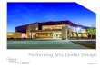 Performing Arts Center Design · 2021. 1. 14. · PERFORMING ARTS CENTER LOS LUNAS SCHOOLS The Valencia High School Performing Arts Center helps promote music and drama and provides
