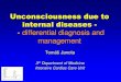 Unconsciousness due to internal diseases - - differential … · 2021. 8. 4. · Unconsciousness due to internal diseases --differential diagnosis and management Tomáš Janota 3rd