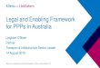 Legal and Enabling Framework for PPPs in ... 5 Background to PPPs in Australia General PPP framework •No legislative framework or overall set of rules governing PPPs. •Decision