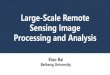 Large-Scale Remote Sensing Image Processing and Analysis · 2020. 12. 19. · Research Interests: Remote sensing/Hyperspectral data analysis, Vision computation, Image processing,