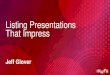 Listing Presentations That Impress - Weebly · 2019. 12. 7. · That Impress Jeff Glover. Jeff Glover Detroit, Michigan More than 850 homes sold in 2015 Over $170 million in sales