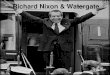 Richard Nixon & Watergate - Lancaster High School · •“Watergate” is a catchall term that refers to a series of Abuses (and subsequent cover ups) perpetrated by the Nixon administration,