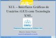 XUL – Interfaces Gráficas de Usuários (GUI) com Tecnologia ...marcio/XULConisli.pdf · XUL é a sigla para XML User Interface Language. É uma linguagem baseada na tecnologia