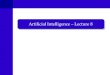 Artificial Intelligence – Lecture 8130.243.105.49/~mbl/AI/lectures.2010/AI-8.pdf · 2011. 12. 13. · 15 Knowledge Representation Semantic Networks Prop. Logic Wordnet • Wordnet