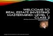 WELCOME TO REAL ESTATE INVESTING MASTERMIND: LEVEL 1, … · 2017. 9. 13. · •1% 72/1 = 72 Years 1 Year Certificate Deposit •3% 72/3 = 24 Years •8% 72/8 = 9.0 Years Average