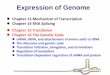 Expression of Genome...Expression of Genome Chapter 13 Mechanism of Transcription Chapter 14 RNA Splicing Chapter 15 Translation Chapter 16 The Genetic Code mRNA, tRNA, and attachement