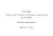 CS 520hconboy/class/2021Spring/CS... · 2021. 3. 2. · CS 520 Theory and Prac2ce of So4ware Engineering Spring 2021 Soware requirements March 2, 2021