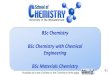 BSc Chemistry BSc Chemistry with Chemical Engineering BSc Materials Chemistry · 2021. 3. 13. · Prof. Dean Brady Room C101 Humphrey Raikes Building (Chemistry), East Campus Dean.Brady@wits.ac.za