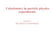 Calorimetry in particle physics experimentsatlas.physics.arizona.edu/~shupe/LHC_Physics/Detector...R. Arcidiacono Calorimetry 3 The Life of a Particle throu a Detector NB: Calorimetry