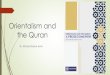 Orientalism and the Quran - Dr. Ahmad Sanusi Azmi · 2020. 6. 15. · The term “Orientalism,” later known as “Oriental Studies,” began in reference to the study of languages
