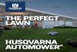 THE PERFECT LAWN - Embla Robotics · 2018. 3. 6. · about your Husqvarna Automower ®. You’ll hardly notice it as it rolls around your lawn doing its job quickly, quietly and efficiently