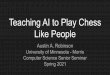 Teaching AI to Play Chess - GitHub Pages · Teaching AI to Play Chess Like People Austin A. Robinson University of Minnesota - Morris ... Development The Goal of Maia is to play the
